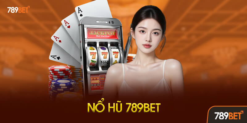 Slot nổ hũ và bắn cá 789BET đồ họa 3D sắc nét
